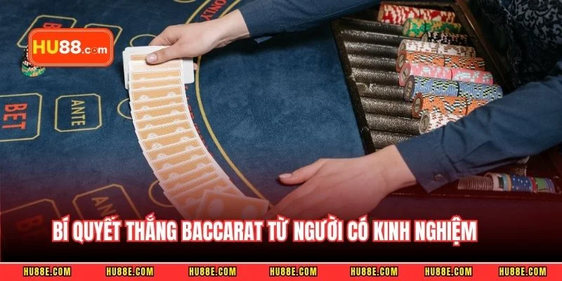 Bí quyết thắng Baccarat từ người có kinh nghiệm