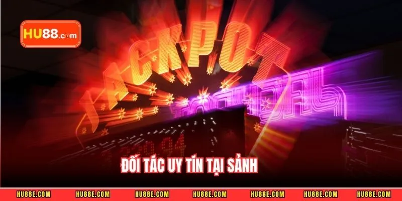 Đối tác uy tín tại sảnh