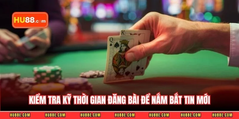 Kiểm tra kỹ thời gian đăng bài để nắm bắt tin mới