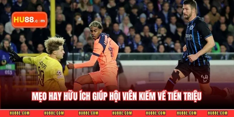 Mẹo hay hữu ích giúp hội viên kiếm về tiền triệu