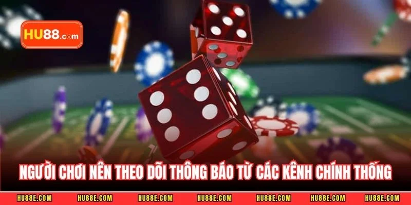 Người chơi nên theo dõi thông báo từ các kênh chính thống