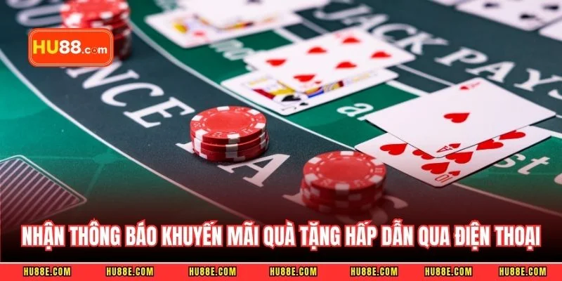 Nhận thông báo khuyến mãi quà tặng hấp dẫn qua điện thoại