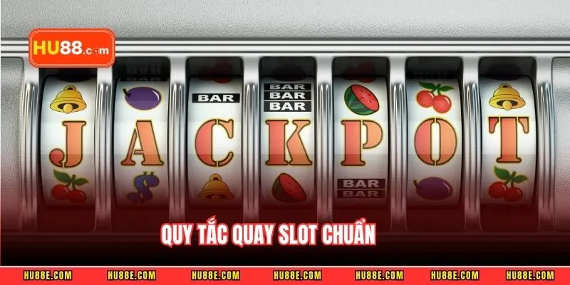 Quy tắc quay slot chuẩn