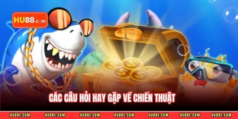 Các câu hỏi hay gặp về chiến thuật