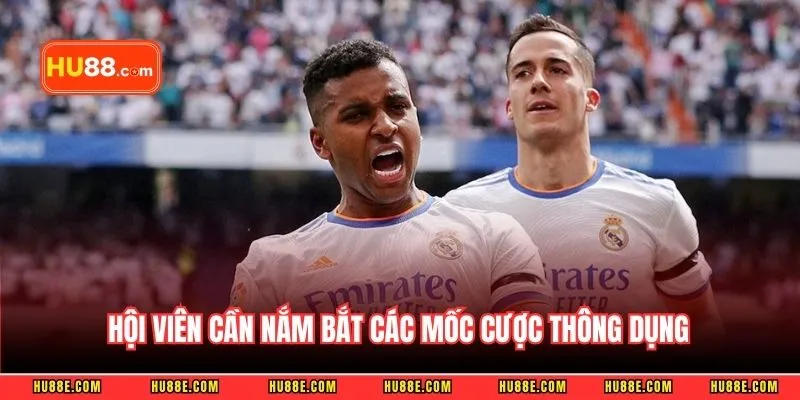 Hội viên cần nắm bắt các mốc cược thông dụng