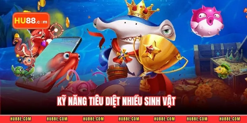 Kỹ năng tiêu diệt nhiều sinh vật